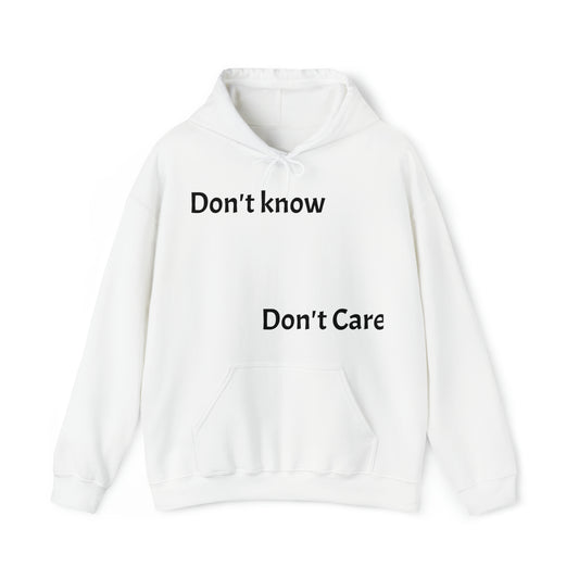 Don’t know don’t care Hooded Sweatshirt
