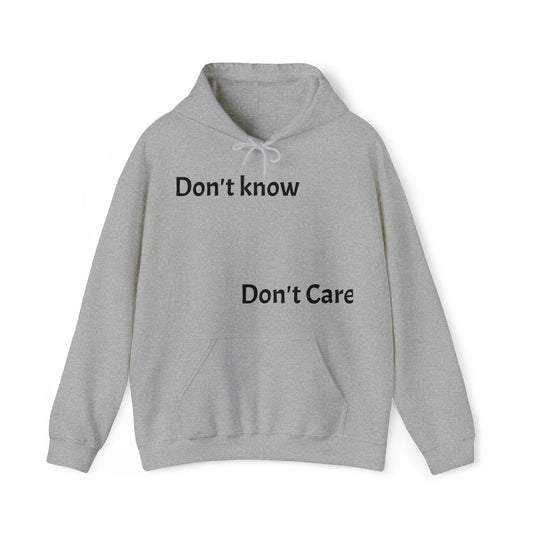 Don’t know don’t care Hooded Sweatshirt